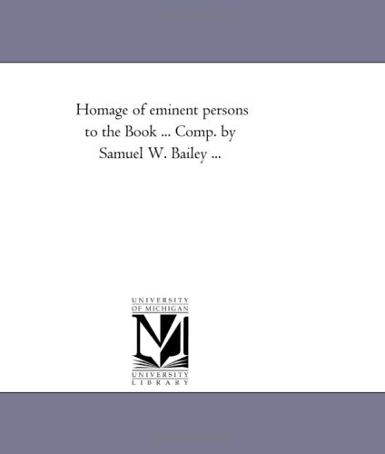 Stock image for Homage of eminent persons to the Book Comp by Samuel W Bailey for sale by PBShop.store US