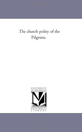 Imagen de archivo de The Church Polity of the Pilgrims a la venta por Lucky's Textbooks