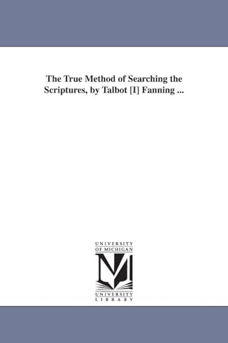 Beispielbild fr The true method of searching the Scriptures, by Talbot I Fanning zum Verkauf von PBShop.store US