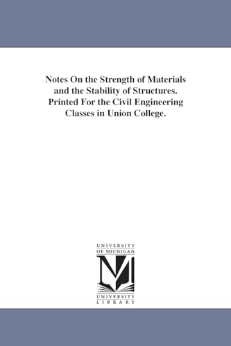 Imagen de archivo de Notes on the strength of materials and the stability of structures Printed for the civil engineering classes in Union College a la venta por PBShop.store US