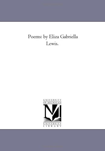 Beispielbild fr Poems: by Eliza Gabriella Lewis. zum Verkauf von Lucky's Textbooks
