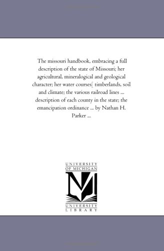 9781425513535: The missouri handbook, embracing a full description of the state of Missouri; her agricultural, mineralogical and geological character; her water ... ... description of each county in the sta