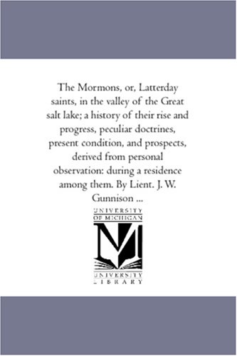 9781425514013: The Mormons, Or, Latter-day Saints, in the Valley of the Great Salt Lake: A History of Their Rise and Progress, Peculiar Doctrines, Present Condition, and Prospects, Derived from Personal Observation