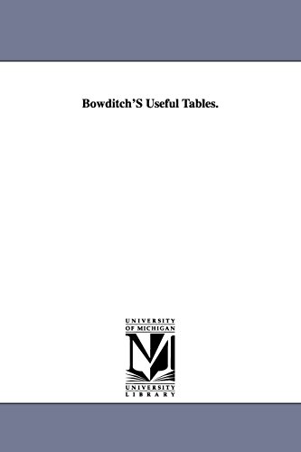 Bowditch's useful tables. (9781425514112) by Michigan Historical Reprint Series