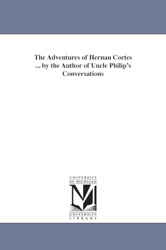 Stock image for The adventures of Hernan Cortes By the author of Uncle Philip's conversations for sale by PBShop.store US