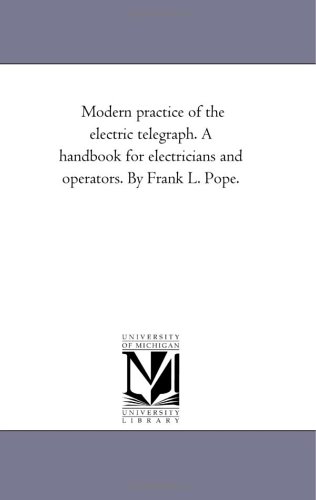 9781425515249: Modern Practice of the Electric Telegraph. A Handbook For Electricians and Operators. by Frank L. Pope.