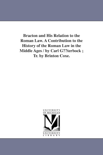 Stock image for Bracton and His Relation to the Roman Law. a Contribution to the History of the Roman Law in the Middle Ages / By Carl Guterbock; Tr. by Brinton Coxe. for sale by Lucky's Textbooks