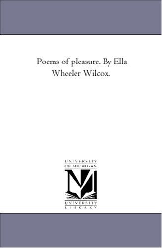 Beispielbild fr Poems of Pleasure. by Ella Wheeler Wilcox. zum Verkauf von Lucky's Textbooks