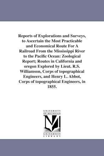 9781425517984: Reports of Explorations and Surveys, to Ascertain the Most Practicable and Economical Route for a Railroad from the Mississippi River to the Pacific O