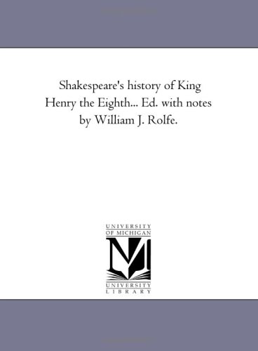 Imagen de archivo de Shakespeare's history of King Henry the Eighth Ed with notes by William J Rolfe a la venta por PBShop.store US