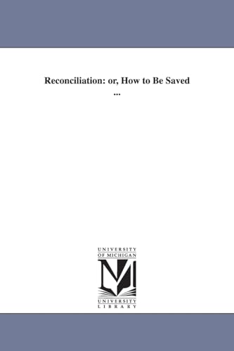 Reconciliation: or, How to be saved ... (9781425518349) by Michigan Historical Reprint Series
