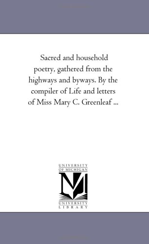 9781425519247: Sacred and Household Poetry, Gathered from the Highways and Byways. by the Compiler of Life and Letters of Miss Mary C. Greenleaf ...