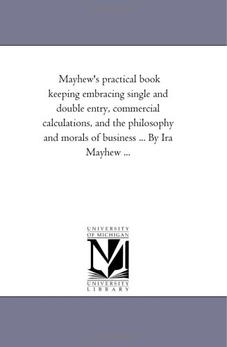 9781425519438: Mayhew'S Practical Book Keeping Embracing Single and Double Entry, Commercial Calculations, and the Philosophy and Morals of Business ... by Ira Mayhew ...