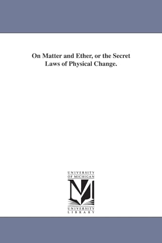 Stock image for On matter and ether, or The secret laws of physical change for sale by PBShop.store US