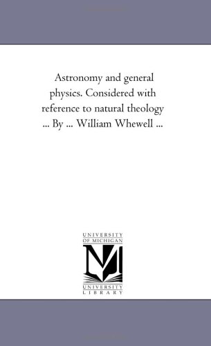 9781425521004: Astronomy and General Physics. Considered with Reference to Natural Theology ... by ... William Whewell ...