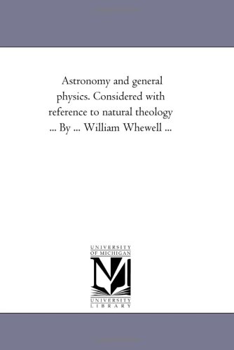 9781425521592: Astronomy and General Physics. Considered with Reference to Natural Theology ... by ... William Whewell ...