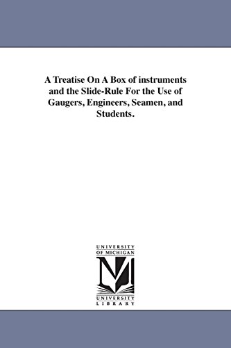 9781425522674: A Treatise On A Box of instruments and the Slide-Rule For the Use of Gaugers, Engineers, Seamen, and Students.