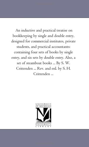 9781425526337: An inductive and Practical Treatise On Book-Keeping by Single and Double Entry, Designed For Commercial institutes, Private Students, and Practical ... Six Sets by Double Entry. Also, A Set of St