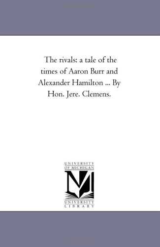 Imagen de archivo de The rivals: a tale of the times of Aaron Burr and Alexander Hamilton a la venta por Lucky's Textbooks