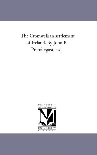 9781425526825: The Cromwellian Settlement of Ireland. by John P. Prendergast, Esq.