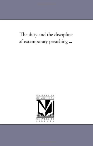 Beispielbild fr The duty and the discipline of extemporary preaching zum Verkauf von PBShop.store US