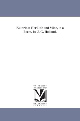 Stock image for Kathrina her life and mine, in a poem By J G Holland for sale by PBShop.store US
