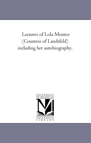 9781425529437: Lectures of Lola Montez (Countess of Landsfeld) including Her Autobiography.