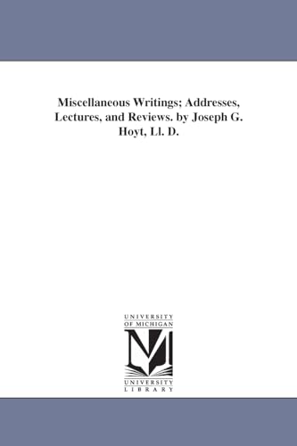 9781425530419: Miscellaneous Writings; Addresses, Lectures, and Reviews. by Joseph G. Hoyt, Ll. D.