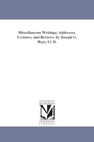 9781425530419: Miscellaneous writings; addresses, lectures, and reviews. By Joseph G. Hoyt, LL. D.