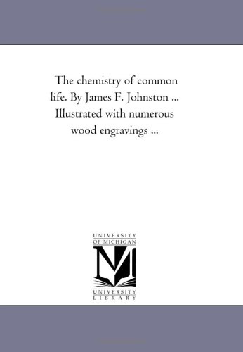 Beispielbild fr The Chemistry of Common Life. by James F. Johnston . Illustrated with Numerous Wood Engravings a Eighth Edition. Vol. 2. zum Verkauf von Lucky's Textbooks