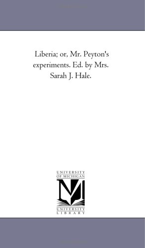 9781425530945: Liberia; or, Mr. Peyton'S Experiments. Ed. by Mrs. Sarah J. Hale.