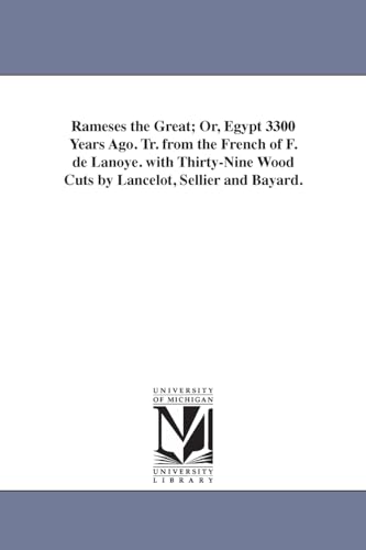 Stock image for Rameses the Great or, Egypt 3300 years ago Tr from the French of F de Lanoye With thirtynine wood cuts by Lancelot, Sellier and Bayard for sale by PBShop.store US