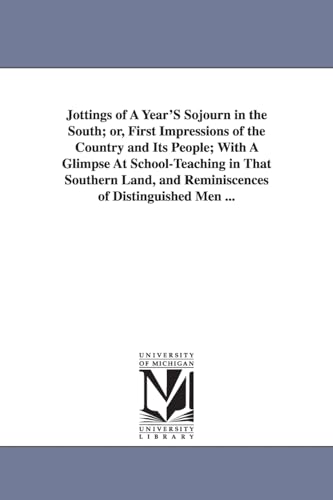 9781425531287: Jottings of A Year'S Sojourn in the South, or, First Impressions of the Country and Its People, With A Glimpse At School-Teaching in That Southern Land, and Reminiscences of Distinguished Men ...