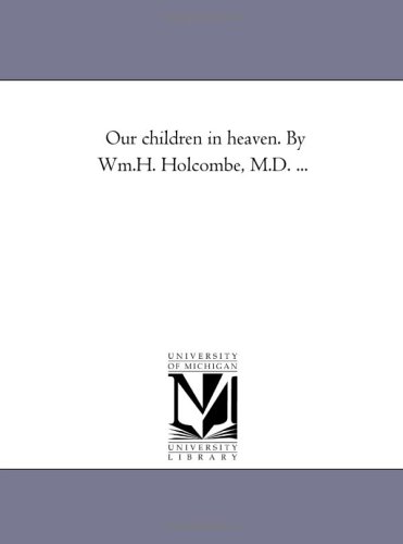 9781425532819: Our Children in Heaven. by Wm.h. Holcombe, M.d. ...