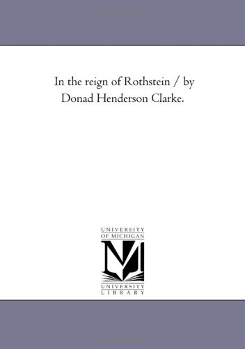 9781425532857: In the reign of Rothstein / by Donad Henderson Clarke.
