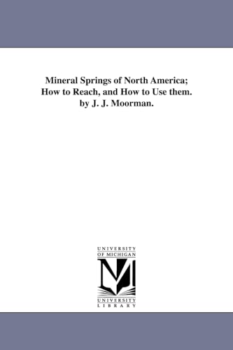 Stock image for Mineral springs of North America how to reach, and how to use them By J J Moorman for sale by PBShop.store US