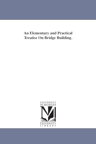 9781425534400: An elementary and practical treatise on bridge building.
