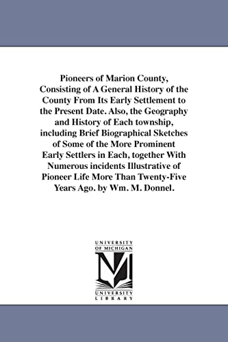 9781425535742: Pioneers of Marion County, Consisting of a General History of the County from Its Early Settlement to the Present Date