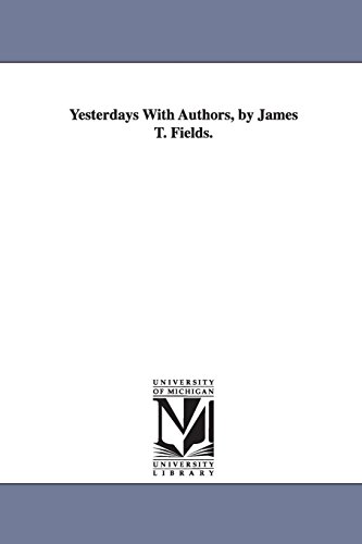 Beispielbild fr Yesterdays With Authors, by James T. Fields. zum Verkauf von Lucky's Textbooks