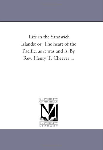9781425538934: Life in the Sandwich Islands: or, The heart of the Pacific, as it was and is. By Rev. Henry T. Cheever ...
