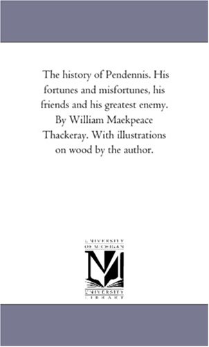 Beispielbild fr The history of Pendennis. His fortunes and misfortunes, his friends and his greatest enemy. By William Maekpeace Thackeray. With illustrations on wood by the author.: Vol. 2 zum Verkauf von AwesomeBooks