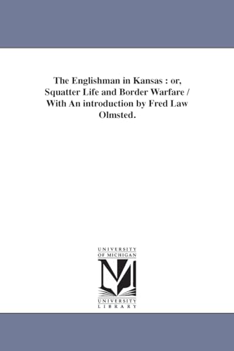 Stock image for The Englishman in Kansas or, Squatter life and border warfare With an introduction by Fred Law Olmsted for sale by PBShop.store US