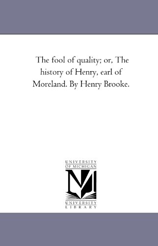 Stock image for The fool of quality; or, The history of Henry, earl of Moreland. By Henry Brooke.: Vol. 2 for sale by Phatpocket Limited