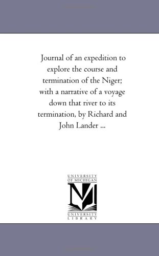 Imagen de archivo de Journal of an expedition to explore the course and termination of the Niger; with a narrative of a voyage down that river to its termination, by Richard and John Lander .: Vol. 2: 1 a la venta por Chiron Media
