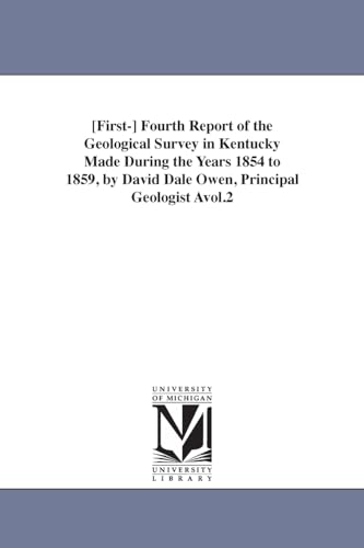 9781425542351: [First] fourth report of the Geological survey in Kentucky made during the years 1854 to 1859, by David Dale Owen, principal geologist ...: 2