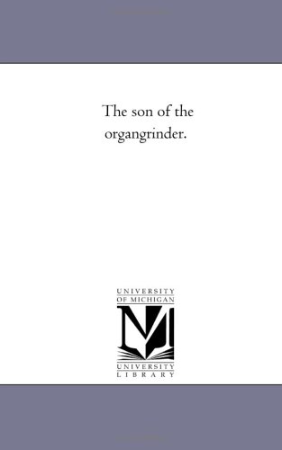 Imagen de archivo de The son of the organgrinder. a la venta por Chiron Media