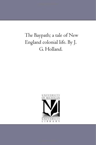 9781425546076: The Bay-Path; A Tale of New England Colonial Life. by J. G. Holland.