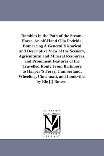 Imagen de archivo de Rambles in the path of the steamhorse An offhand olla podrida, embracing a general historical and descriptive view of the scenery, agricultural and from Baltimore to Harper's Ferry, Cumberl a la venta por PBShop.store US