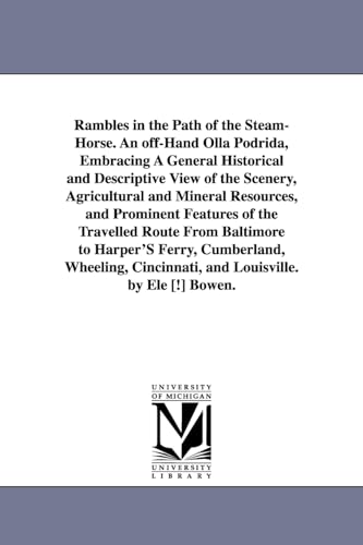 Stock image for Rambles in the path of the steamhorse An offhand olla podrida, embracing a general historical and descriptive view of the scenery, agricultural and from Baltimore to Harper's Ferry, Cumberl for sale by PBShop.store US