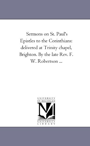 Imagen de archivo de Sermons On St. Paul'S Epistles to the Corinthians: Delivered At Trinity Chapel, Brighton. by the Late Rev. F. W. Robertson . a la venta por ThriftBooks-Atlanta